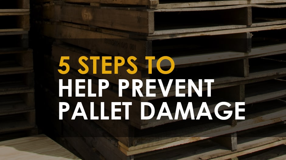 damaged pallets in background with text that reads "5 steps to help prevent pallet damage"