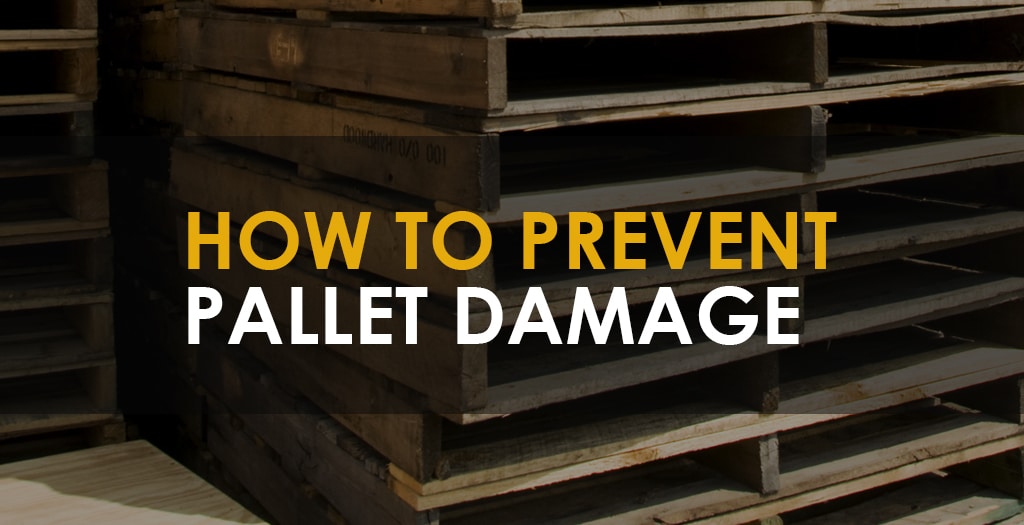 picture of damaged pallets with text that reads "how to prevent pallet damage"
